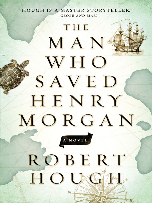 Title details for The Man Who Saved Henry Morgan by Robert Hough - Available